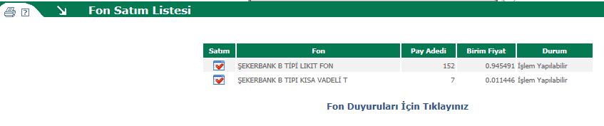 Fon Seçimi İşlem yapmak istediğiniz fonun yanındaki check butonuna tıklayarak satım ekranına ulaşabilirsiniz. Gelir Vergisi Kanunu'na göre 01.10.