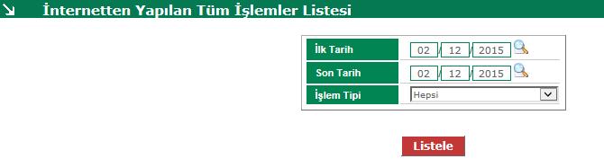 RAPORLAR 1) İnternetten Yapılan Tüm İşlemler Listesi İnternet şubemiz üzerinden