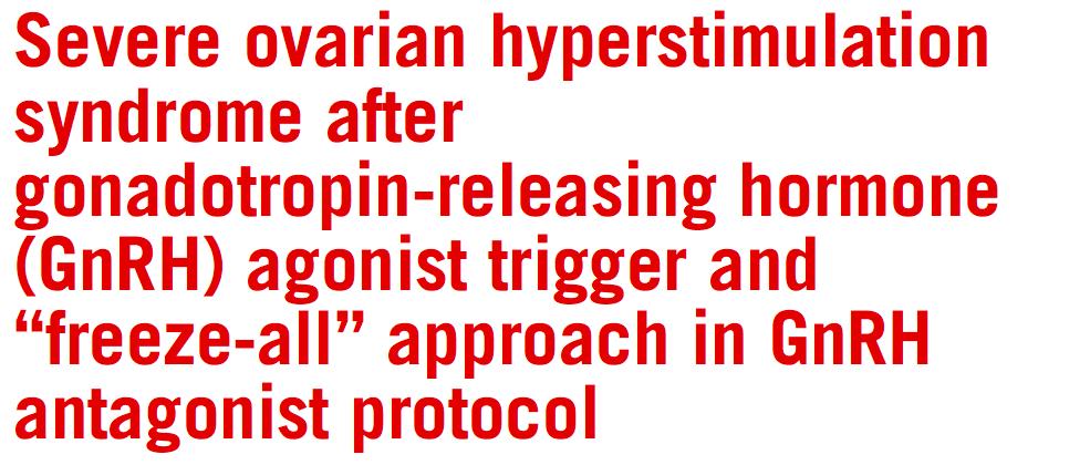 GnRH-a trigger sonrası, hcg verilmeden 2 OHSS vakası FSH, GnRH veya LH
