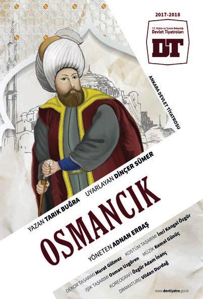 Osmancık Osman Bey in, cihan devleti olma hayalini gerçekleştirme destanıdır Osmancık Bir göç tufanıdır Türkün hayatı.