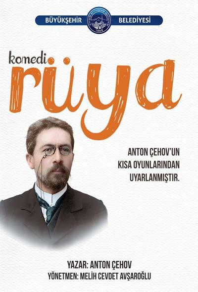 17 ŞUBAT 2018 cumartesi Rüya Rüya Rüya, Anton Çehov un Ayı, Teklif ve Tütünün Zararları adlı üç kısa oyunundan oluşan tek perdelik keyifli bir komedi.