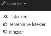 İşlemler İşlemler menüsünü kullanarak Staj işlemleri, Temenni ve İstekler ve İtiraz başvurularında bulanabilirsiniz. 5.