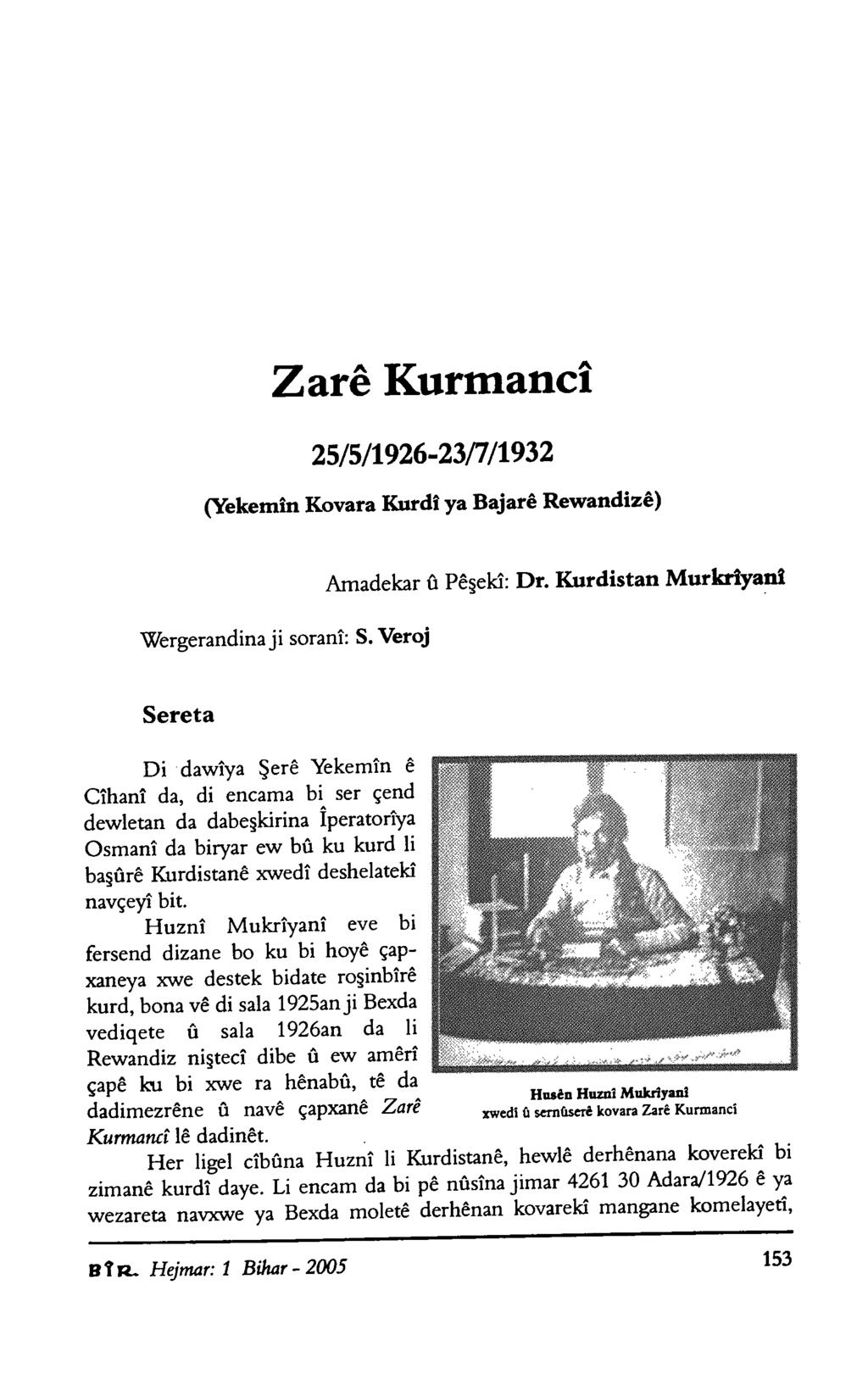 Zarê Kurmancî 25/5/1926-23/7/1932 (Yekemîn Kovara Kurdî ya Bajarê Rewandizê) Amadekar û Pêşekî: Dr. Kürdistan Murkrîyanî Wergerandina ji soranî: S.