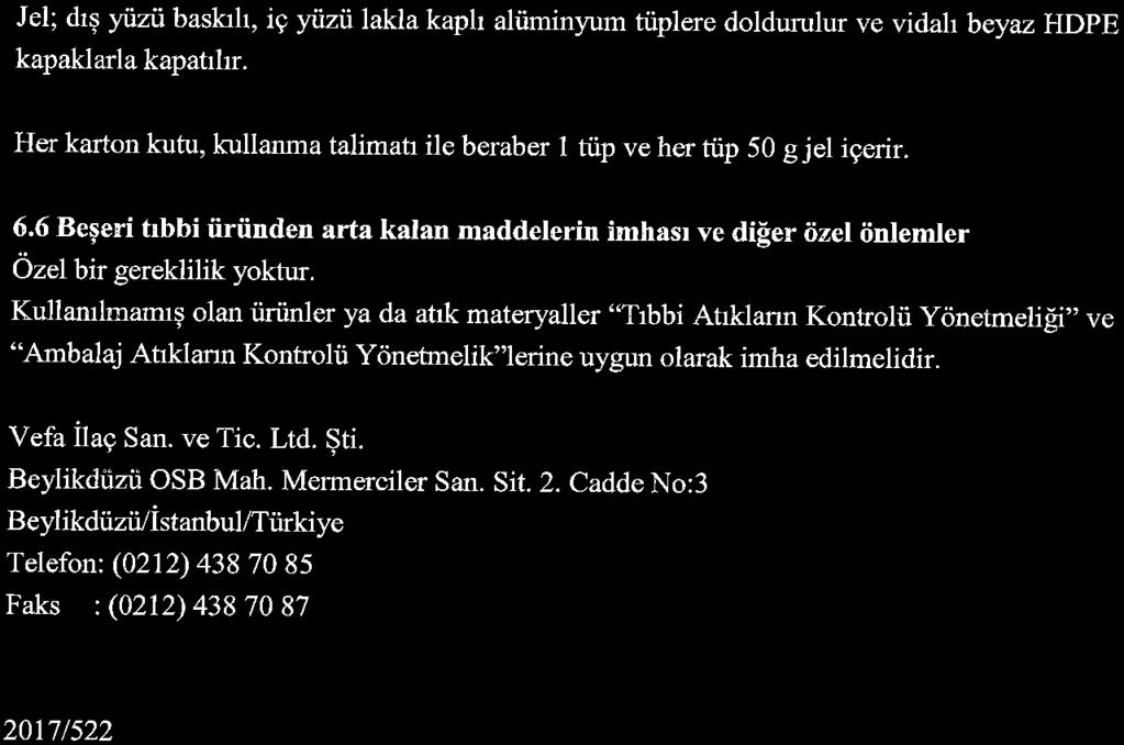 6.4 Saklamaya yönelik özel tedbirler 25 C'nin altındaki oda sıcaklığında saklaymız. 6.