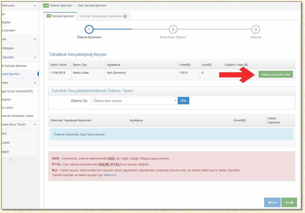 3) Ödeme yapmak için ilk olarak; ödeme yapmak istediğiniz borcun sağ tarafında bulunan Ödeme Listesine Ekle düğmesine tıklayınız.
