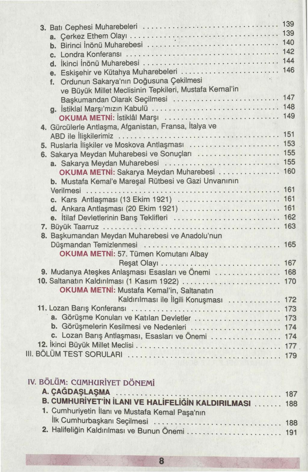 a. Batı Cephesi Muharebeleri... a. Çerkez Ethem Olayı................. b. Birinci İnönü Muharebesi... c. Londra Konferansı...... d. İkinci İnönü Muharebesi........... e.