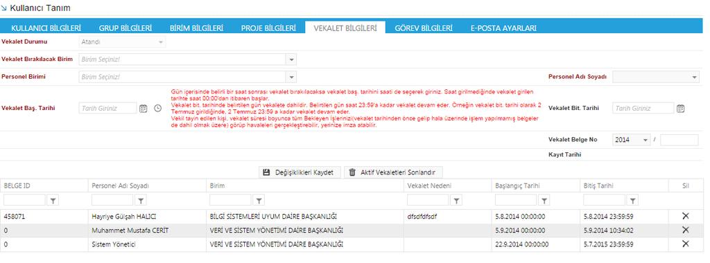 10.10. Vekâlet Silme İşlemi Vekâleti kaldırma işlemi, vekâleti bırakan kullanıcı tarafından veya vekâleti kaldırma yetkisi olan kullanıcılar tarafından gerçekleştirilir.