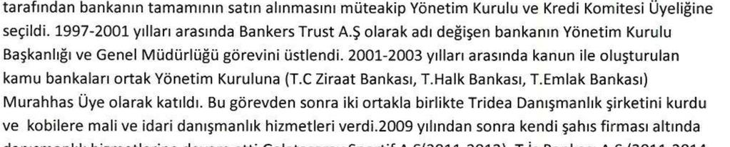 bitişi Yönetim Kurulu Üyesi Galatasaray Sportif AŞ 2011-2012 İstifa Yönetim Kurulu Üyesi Türkiye İş Bankası AŞ 2011-2014