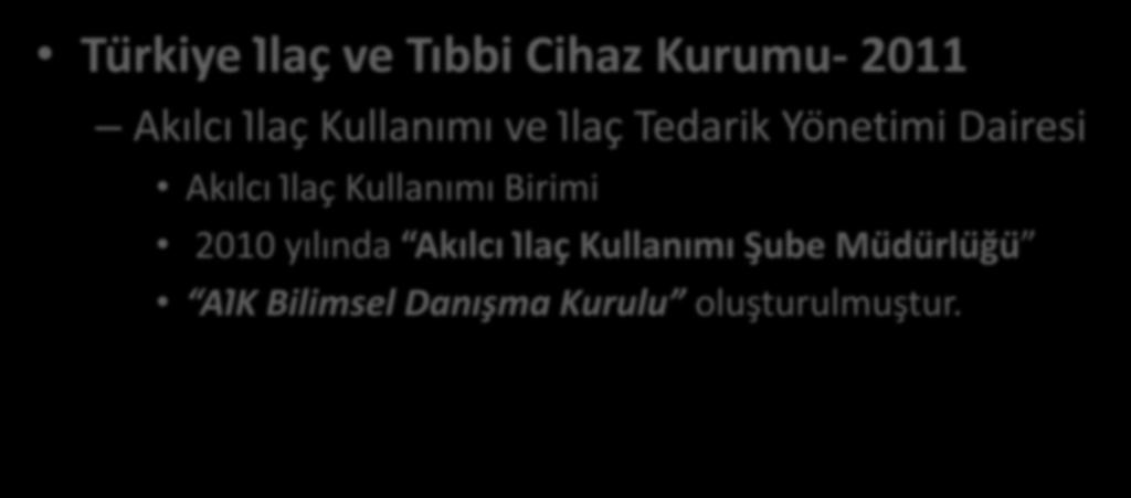 Türkiye İlac ve Tıbbi Cihaz Kurumu- 2011 Akılcı İlac Kullanımı ve İlac Tedarik Yönetimi Dairesi Akılcı İlac