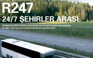 Türkiye pazarında şehirler arası güzergahtaki otobüsler için özel olarak geliştirilen Bridgestone R247, Brisa nın İzmit fabrikasında üretilmiştir.