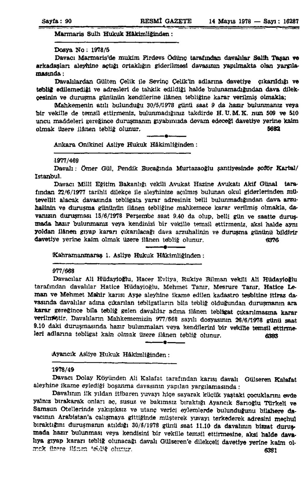 Sayfa: 90 RESMÎ GAZETE 14 Mayıs 1978 Sayı: 16287 Marmaris Sulh Hukuk Hakimliğinden: ı >.
