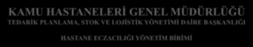 T.C. SAĞLIK BAKANLIĞI Kamu Hastaneleri Genel Müdürlüğü KAMU HASTANELERİ GENEL MÜDÜRLÜĞÜ