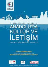 Anadolu da Kültür ve İletişim: Geçmiş, Günümüz ve Gelecek Sempozyumu Atılım Üniversitesi Rektörlüğü tarafından 15-17 Haziran 2016
