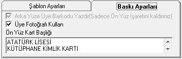 yazdırılacaktır. {mooblock=baskı Ayarları } Arka Yüze Üye Barkodu Yazdır: Kimlik kartının arka yüzüne barkod ilave etmek için bu seçeneği işaretleyiniz.