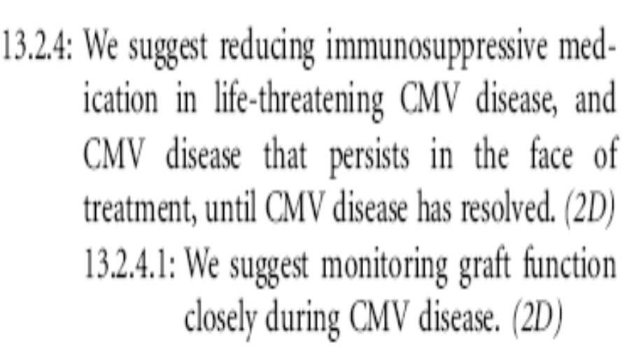 KDIGO Öneriler-Viral Hastalıklar CMV tedavisi: Hayati tehlike oluşturan CMV hastalığı varlığında ya da tedaviye direnç mevcutsa