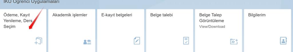 Sisteme giriş yapıldıktan sonra Ödeme, Kayıt Yenileme, Ders Seçim sekmesine basılır.