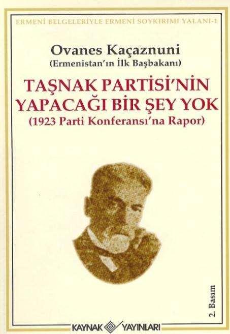Ermenistan ın ilk Başbakanı Kaçaznuni nin kitabı bir itirafnamedir : Soykırım yapılmadı! Kitap Ermenistan da yasaklandı, Avrupa kütüphanelerinden toplatıldı.