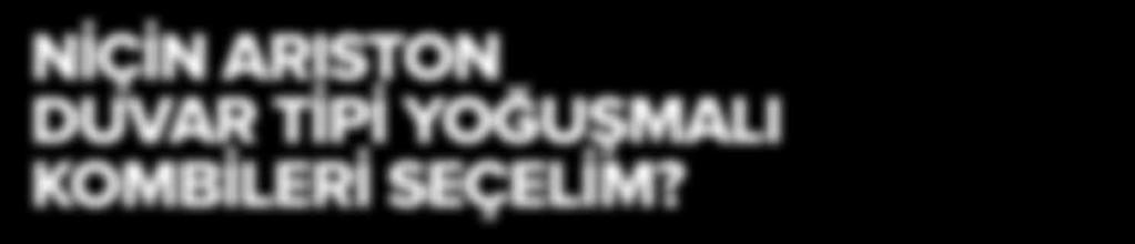 2 / ARISTON KALİTESİ, GERÇEK YAŞAM ŞARTLARINA UYUMLU Ariston kalitesi garanti altındadır: Tüm Ariston kombiler üretim sırasında ve pazara sunulmadan önce test edilir.