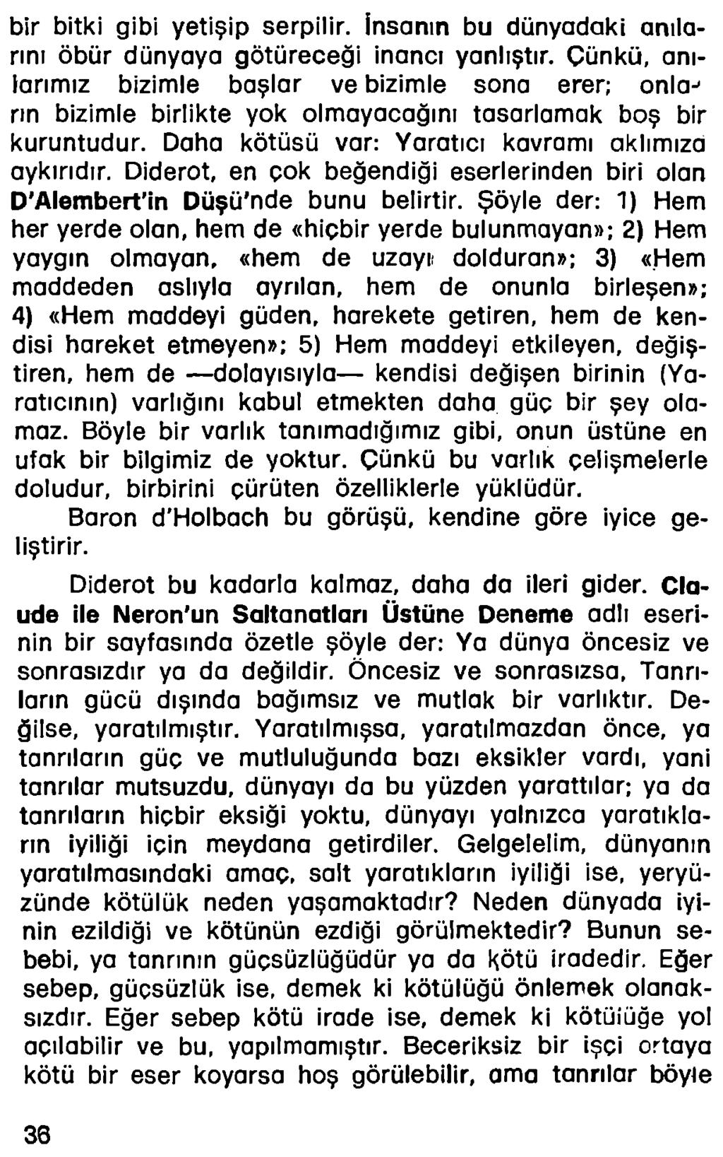 bir bitki gibi yetişip serpilir. İnsanın bu dünyadaki anılarını öbür dünyaya götüreceği inancı yanlıştır.