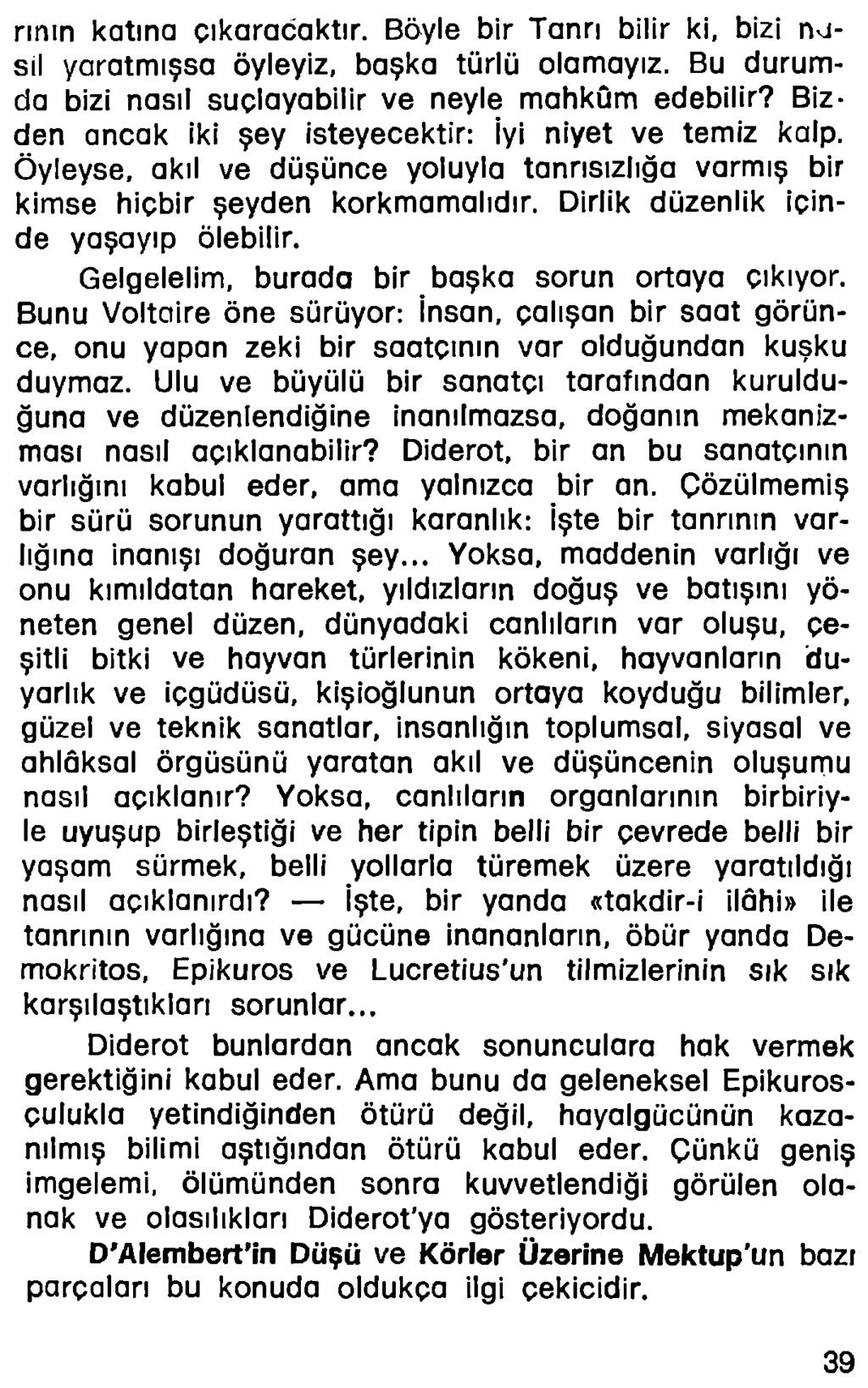 rının katına çıkaracaktır. Böyle bir Tanrı bilir ki, bizi nusil yaratmışsa öyleyiz, başka türlü olamayız. Bu durumda bizi nasıl suçlayabilir ve neyle mahkûm edebilir?