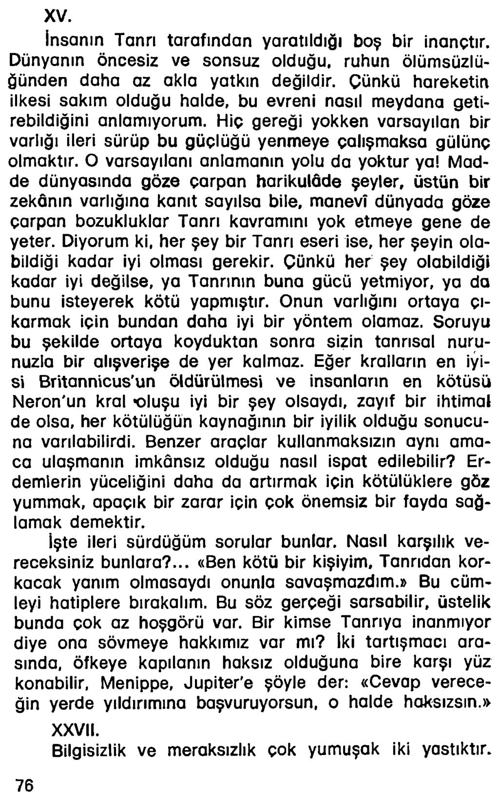 XV. insanın Tanrı tarafından yaratıldığı boş bir inançtır. Dünyanın öncesiz ve sonsuz olduğu, ruhun ölümsüzlüğünden daha az akla yatkın değildir.