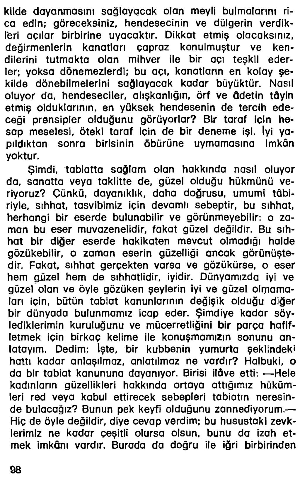 kilde dayanmasını sağlayacak olan meyli bulmalarını rica edin; göreceksiniz, hendesecinin ve dülgerin verdikleri açılar birbirine uyacaktır.