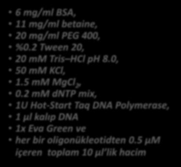 GEREÇ VE YÖNTEM-4: HRM-MLST Primerlerin seçimi* qpcr 15 s 95 0 C (ilk döngüde 10 dk), 15 s 53 0 C, 30 s 72 0 C HRM ile MLST analizi** fla A, pile, asd, mip, momps, proa, neua 6 mg/ml BSA, 11 mg/ml