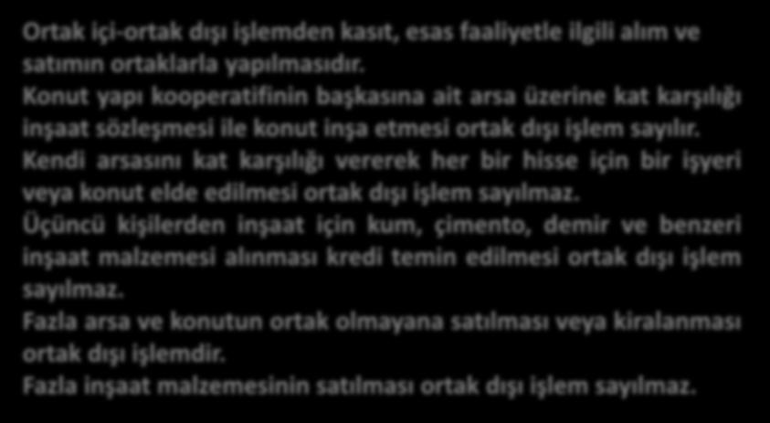 KOOPERATİFLERDE MUAFİYET Ortak içi-ortak dışı işlemden kasıt, esas faaliyetle ilgili alım ve satımın ortaklarla yapılmasıdır.