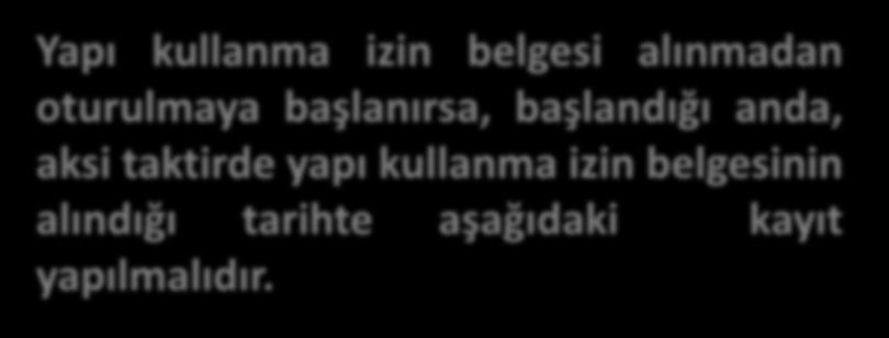 SATIŞ İŞLEMLERİ Yapı kullanma izin belgesi alınmadan oturulmaya başlanırsa, başlandığı