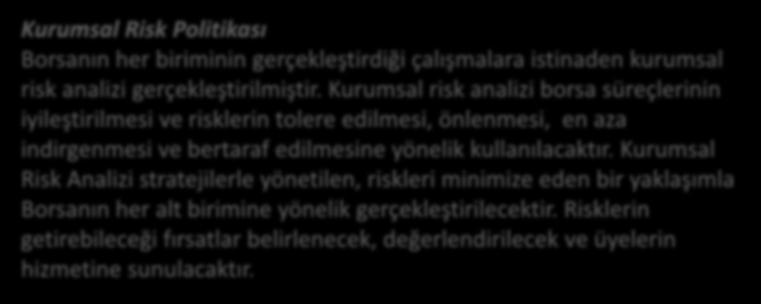 1.1.1. Kızıltepe TB nin Misyonu ve Vizyonu Kurumsal Risk Politikası Borsanın her biriminin gerçekleştirdiği çalışmalara istinaden kurumsal risk analizi gerçekleştirilmiştir.