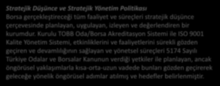 1.1.1. Kızıltepe TB nin Misyonu ve Vizyonu Kalite ve Akreditasyon Politikası Hizmet kalitesini sürekli geliştiren anlayışla A sınıfı Akredite Borsa olarak Kalite Yönetim Sistemine ve yasal mevzuata