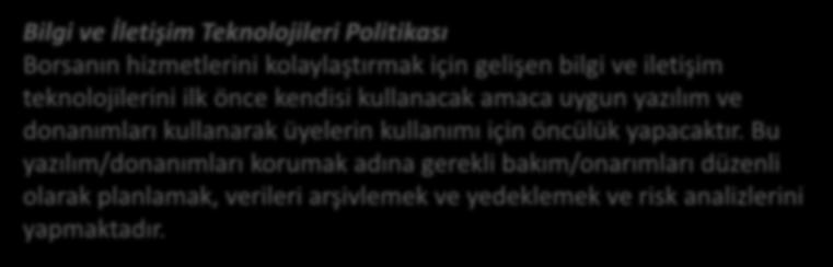 1.1.1. Kızıltepe TB nin Misyonu ve Vizyonu Bilgi ve İletişim Teknolojileri Politikası Borsanın hizmetlerini kolaylaştırmak için gelişen bilgi ve iletişim teknolojilerini ilk önce kendisi