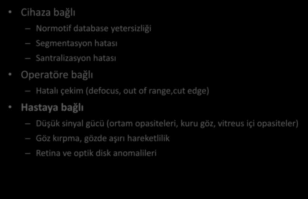 OCT de hata kaynakları Cihaza bağlı Normotif database yetersizliği Segmentasyon hatası Santralizasyon hatası Operatöre bağlı Hatalı çekim (defocus, out of