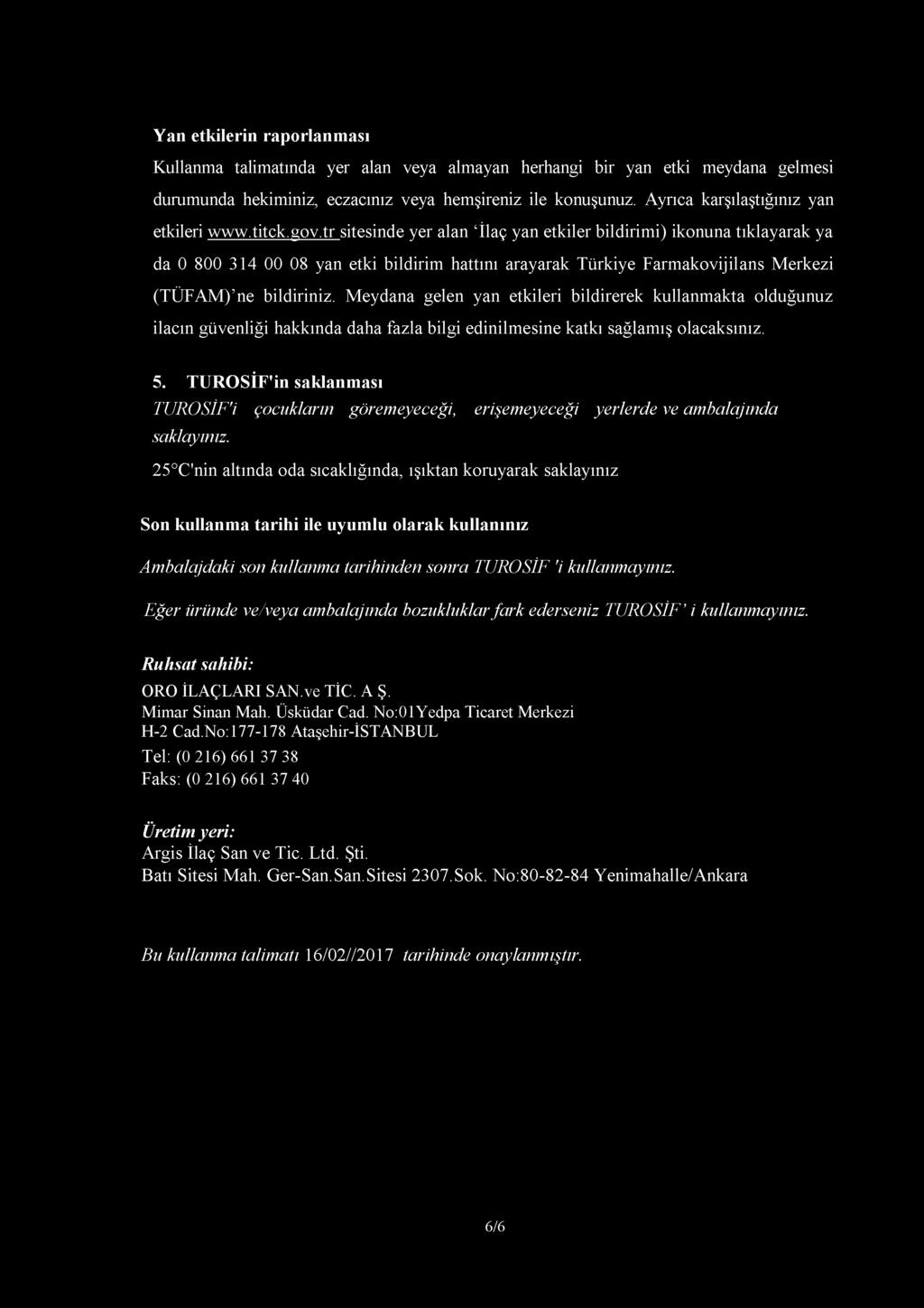 tr sitesinde yer alan İlaç yan etkiler bildirimi) ikonuna tıklayarak ya da 0 800 314 00 08 yan etki bildirim hattını arayarak Türkiye Farmakovijilans Merkezi (TÜFAM) ne bildiriniz.