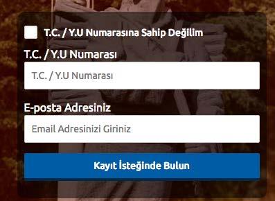 kullandığınız bir hesap olmasına özen gösteriniz. Kayıt Ol butonuna bastığınızda T.C. Kimlik Numaranızı ve e-posta adresinizi gireceğiniz panel açılacaktır. T.C. Kimlik numarası olan adaylar, (Türkiye Cumhuriyeti vatandaşları ve T.