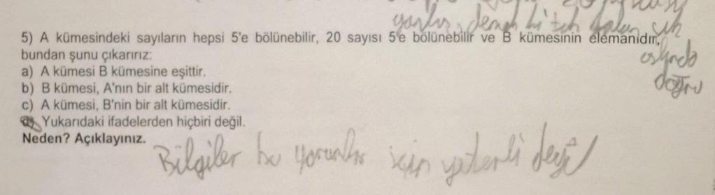 Şekil 4.14: Ö11 verdiği cevap. Matematiksel düşünme testinin tümdengelim alt boyutunda yer alan ilk soruya Ö12 tarafından verilen yanıt şekil 4.15 te gösterilmiştir.