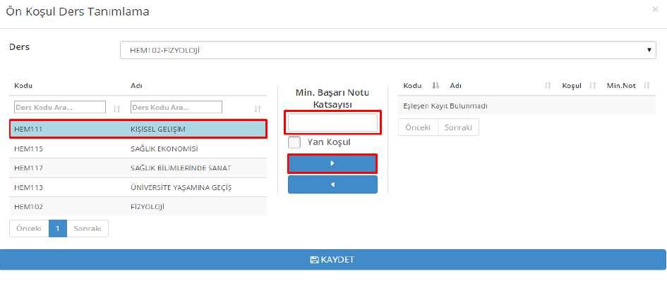 Açılan sayfada Kodu ve Adı alanından ön koşul ders bulunur seçilerek sağ okla ders sağ tarafa geçirilir.