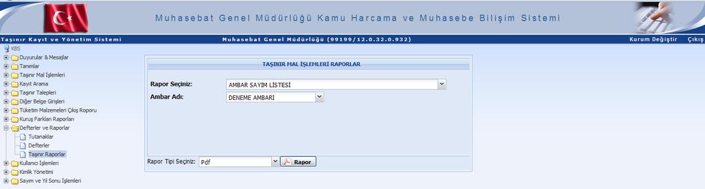 Sayım Tutanağı Yıl sonu işlemlerine başlamadan önce: Harcama birimi bazında Taşınır Kayıt ve Kontrol Yetkilisince kayıtları tutulan her bir ambar için Defterler ve Raporlar menüsünden