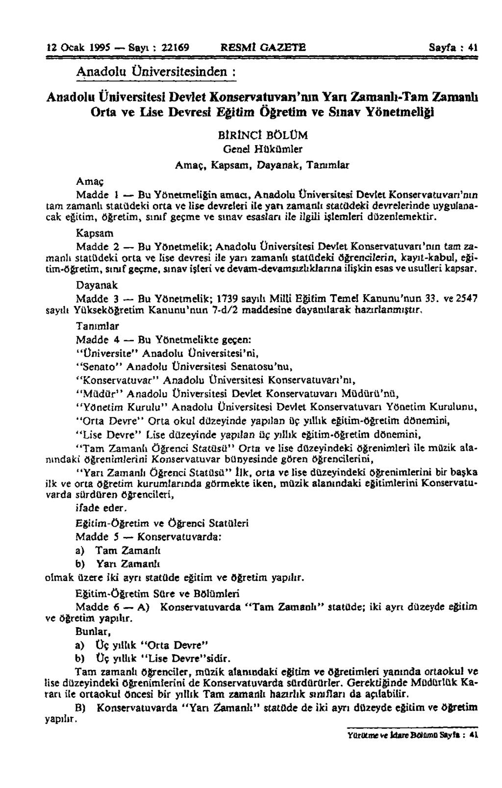 12 Ocak 1995 Sayı; 22169 RESMİ Mi GAZETE Sayfa : 41 Anadolu Üniversitesinden : Anadolu Üniversitesi Devlet Konservatuvarı'nın Yarı Zamanlı-Tam Zamanlı Orta ve Lise Devresi Eğitim Öğretim ve Sınav