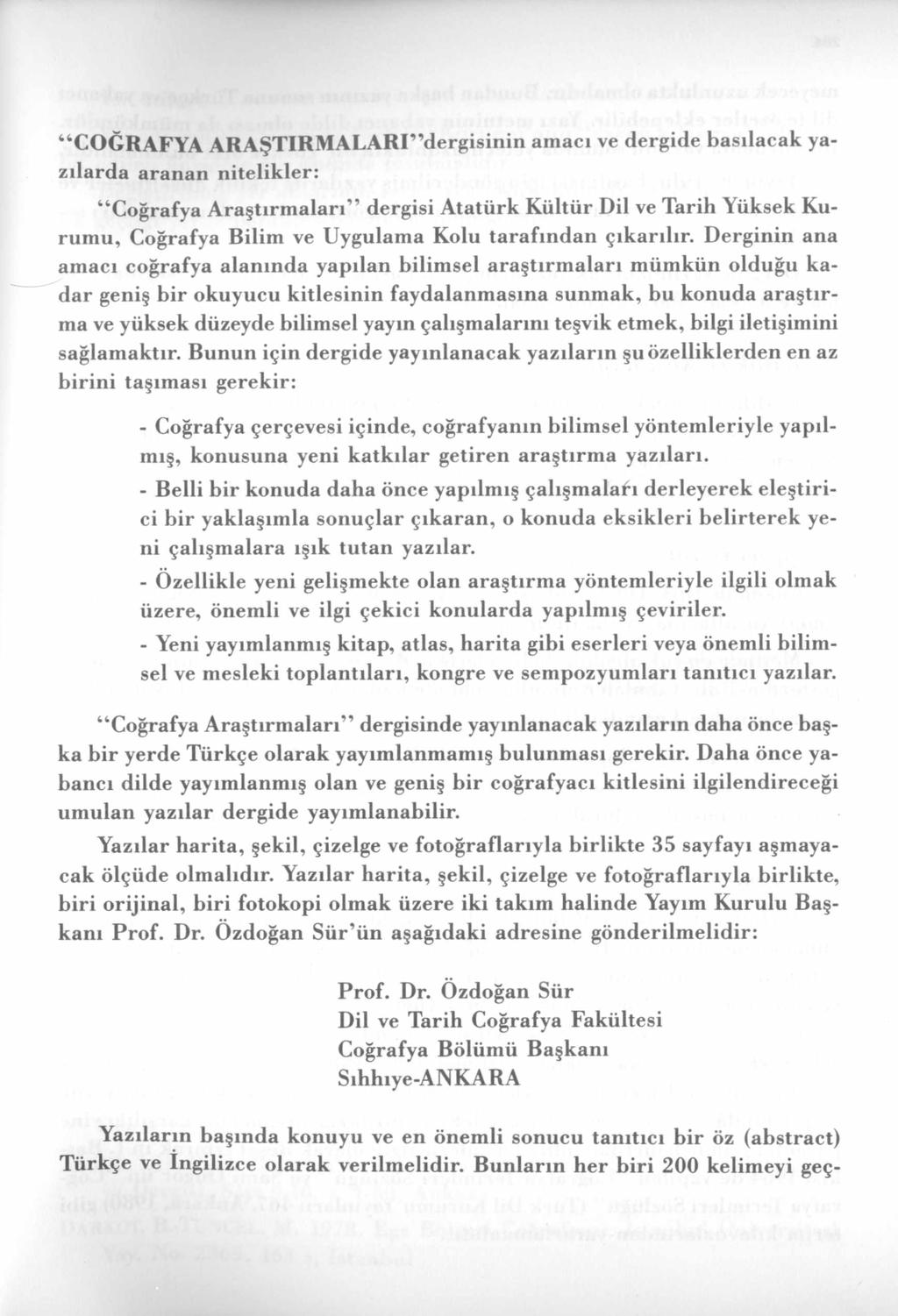 C O Ğ R A F Y A A R A Ş T IR M A L A R I dergisinin am acı ve dergide basılacak yazılarda aranan nitelikler: Coğrafya Araştırmaları dergisi Atatürk Kültür Dil ve Tarih Yüksek Kurumu, Coğrafya Bilim