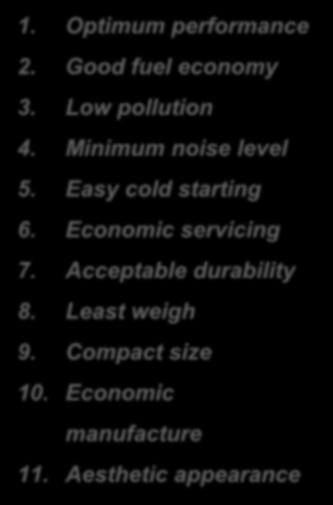 MODERN REQUIREMENTS 1. Optimum performance 2. Good fuel economy 3. Low pollution 4. Minimum noise level 5. Easy cold starting 6. Economic servicing 7.