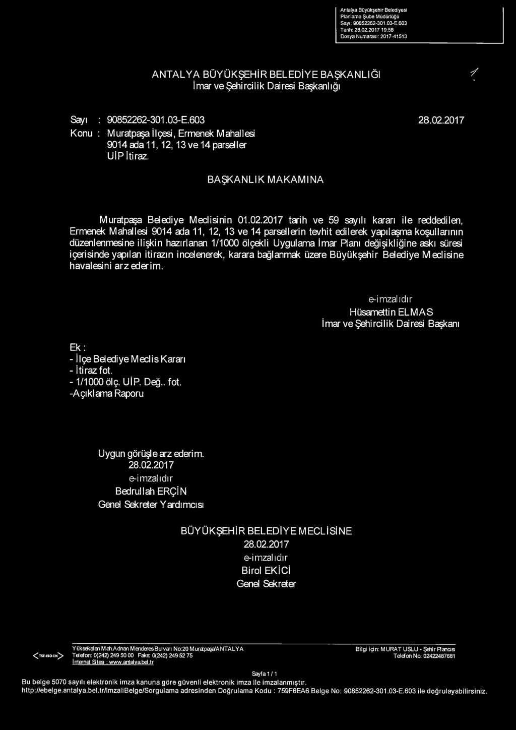 2017 Konu: M uratpaşa İlçesi, Ermenek Mahallesi 9014 ada 11,12,13 ve 14 parseller UİP İtiraz. BAŞKANLIK MAKAMINA Muratpaşa Belediye Meclisinin 01.02.