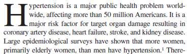 Büyük epidemiyolojik çalışmalarda yaşlı hipertansif erkeklerden daha fazla sayıda kadın hasta olduğu gösterilmiştir.