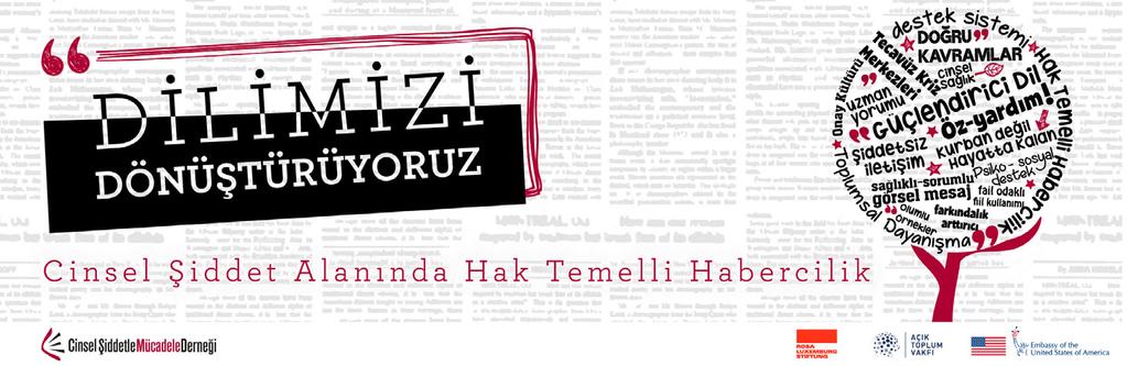 1 DİLİMİZİ DÖNÜŞTÜRÜYORUZ: CİNSEL ŞİDDET ALANINDA HAK TEMELLİ YAYINCILIK PROJELER Medyada ve toplumun genelinde cinsel şiddet alanında kullanılan dili