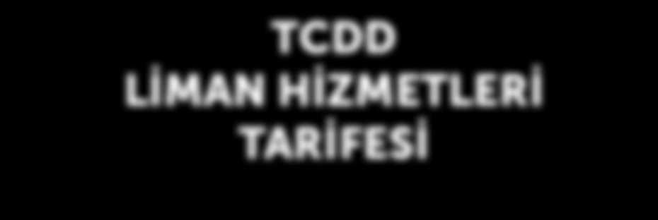 TCDD LİMAN HİZMETLERİ TARİFESİ 2017 LİMAN VE