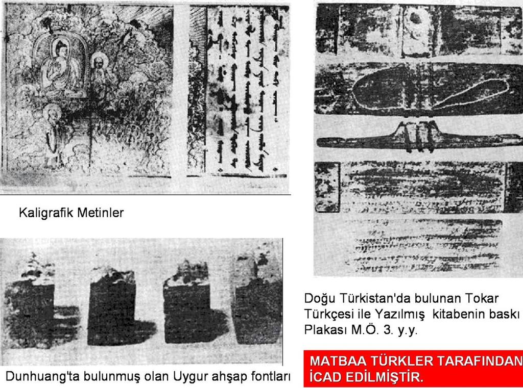 Türk Eğitim Tarihi nin Kronolojik Açıdan Bölümleri İslâmiyetten Önce MATBAA BİLİNİYOR MUYDU? üçinlilere komşu olan Uygurlar da kalıp baskıyı, kağıdı kullanıyorlardı.