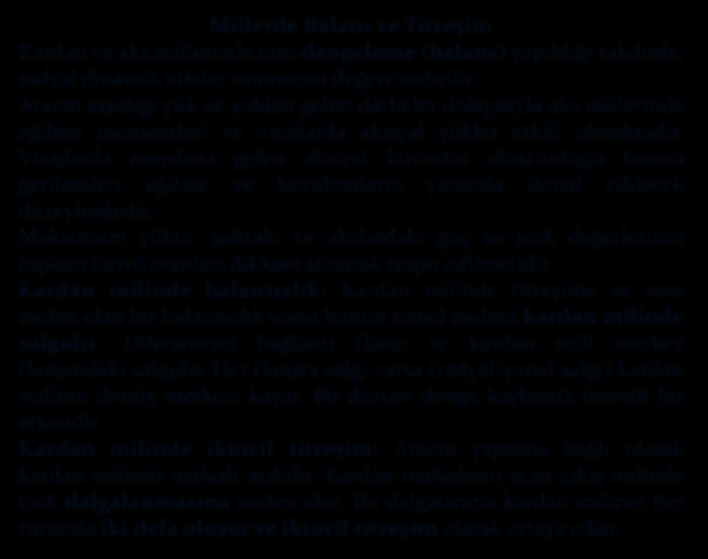 Millerde Balans ve Titreşim Kardan ve aks millerinde tam dengeleme (balans) yapıldığı takdirde, radyal dinamik etkiler minimum değere indirilir.