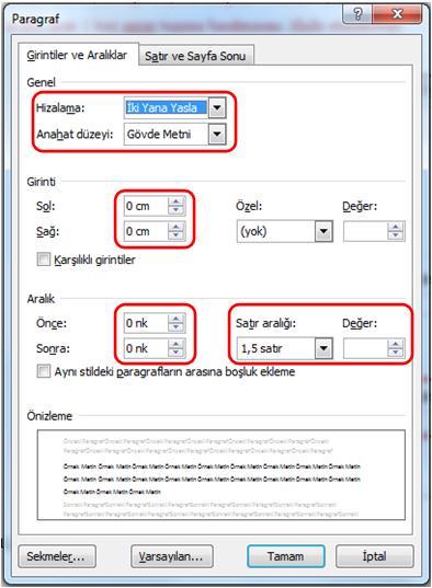 4 1.7. Satır Aralıkları ve Boşluklar Şekil ve tablolara ait açıklamalar ile özet, abstract ve kaynaklar listesi kısımları dışında tezin tamamında Paragraf ayarı Şekil 1.