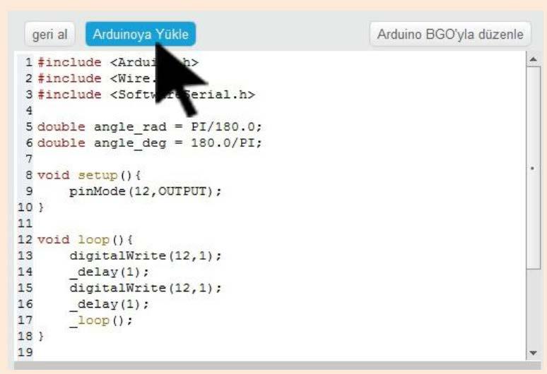 Eğer bilgisayar açık değilken de Arduino programının çalışmasını istiyorsanız yazdığınız kodları Arduino ya yüklemeniz gerekmektedir.
