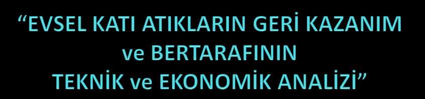 17. ULUSLARARASI ENERJİ VE ÇEVRE FUARI VE KONFERANSI 15-16-17 HAZİRAN 2011 / İSTANBUL Prof. Dr. DurmuĢ KAYA Doç. Dr. Mustafa YAġAR Öğr.